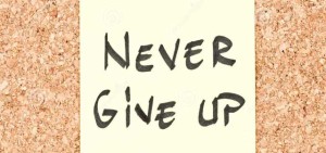 never give up